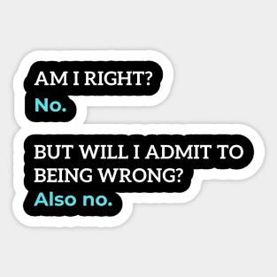 Am I Right? No. | Funny | Humor Sticker